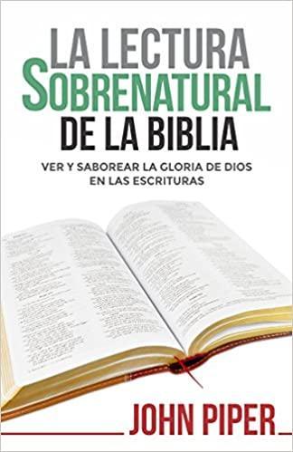 La Lectura sobrenatural de la Biblia - John Piper - Pura Vida Books