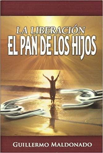 La Liberación - Guillermo Maldonado - Pura Vida Books