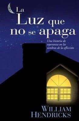 La Luz Que No Se Apaga - William Hendricks - Pura Vida Books