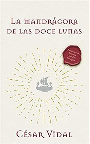 La Mandrágora de Las Doce Lunas: Una Novela - César Vidal - Pura Vida Books