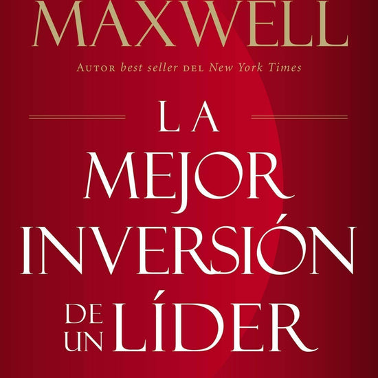 La mejor inversión de un líder- John C. Maxwell - Pura Vida Books