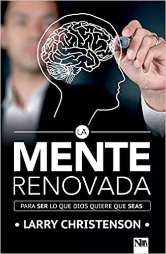 La Mente renovada - Larry Christenson - Pura Vida Books