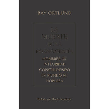 La muerte de la pornografía- Ray Ortlund - Pura Vida Books