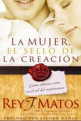 La mujer el sello de la creación- Rey F. Matos - Pura Vida Books