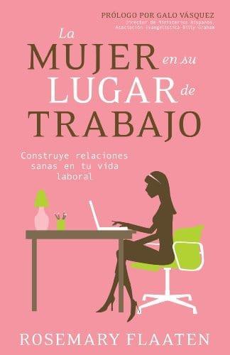 La mujer en su lugar de trabajo - Rosemary Flaaten - Pura Vida Books