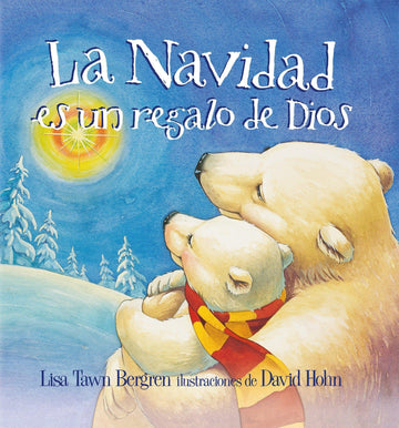 La Navidad es un regalo de Dios - Lisa Tawn Bergren y David Holm - Pura Vida Books