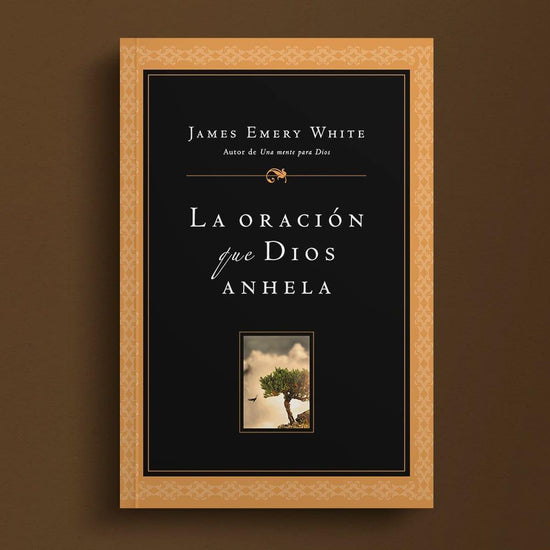 La Oración que Dios Anhela - James Emery White - Pura Vida Books