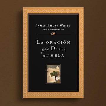 La Oración que Dios Anhela - James Emery White - Pura Vida Books