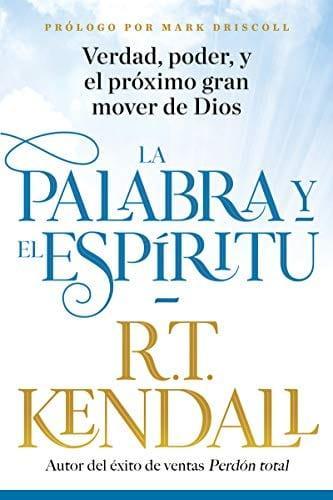 La Palabra y el Espíritu- R.T. Kendall - Pura Vida Books