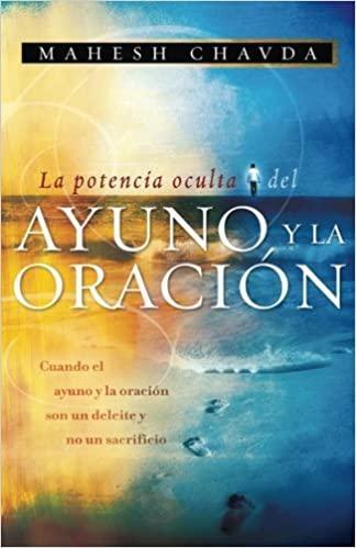 La Potencia Oculta del Ayuno y la Oración - Mahesh Chavada - Pura Vida Books