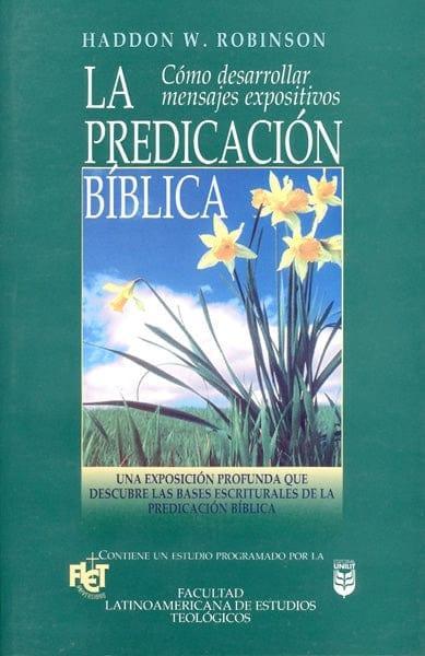 La Predicación Bíblica - Haddon W. Robinson - Pura Vida Books