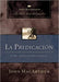 La predicación: Cómo predicar bíblicamente (Spanish Edition) Tapa blanda - Pura Vida Books