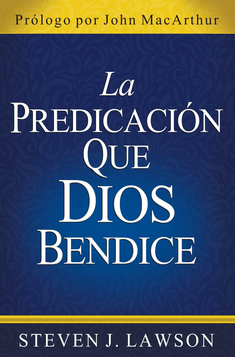 La Predicación que Dios Bendice - Steven J. Lawson - Pura Vida Books
