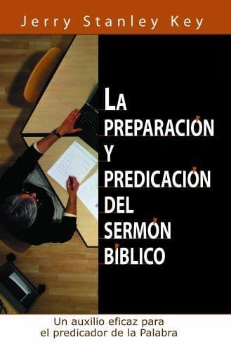 La Preparación y Predicación del Sermón Bíblico - Jerry Stanley Key - Pura Vida Books