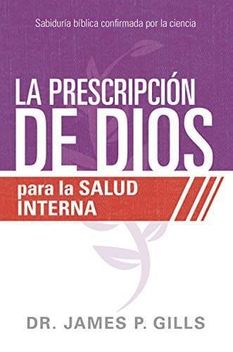 La Prescripción de Dios para la Salud Interna- Dr James P. Gills - Pura Vida Books