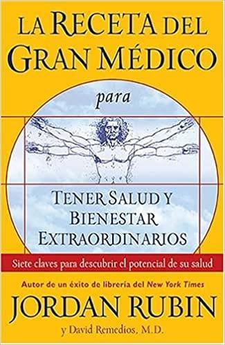 La receta del gran medico para tener salud y bienestar extraordinario - Jordan Rubin - Pura Vida Books