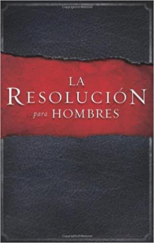 La Resolución para Hombres - Stephen y Alex Kendrick - Pura Vida Books