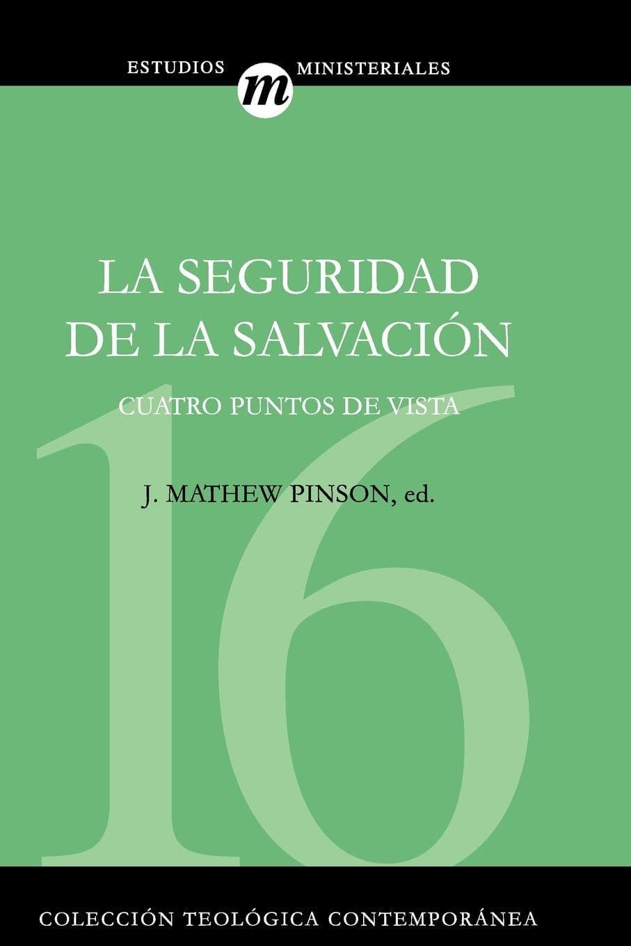 La seguridad de la salvación - J. Mathew Pinson - Pura Vida Books