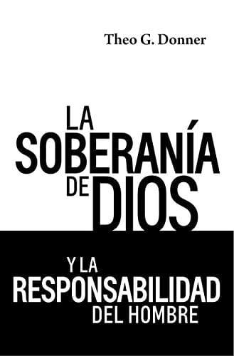 La Soberanía de Dios y la Responsabilidad del Hombre - Pura Vida Books