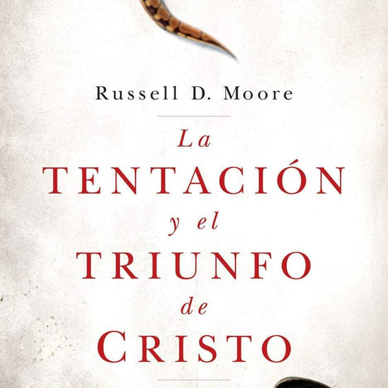 La tentación y el triunfo de Cristo - Russell Moore - Pura Vida Books