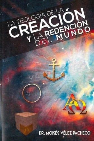 La teología de la creación- DR. Moisés Vélez Pacheco - Pura Vida Books