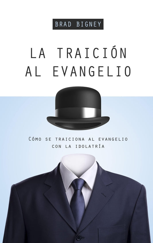 La Traición Al Evangelio-Brad J Bigney - Pura Vida Books