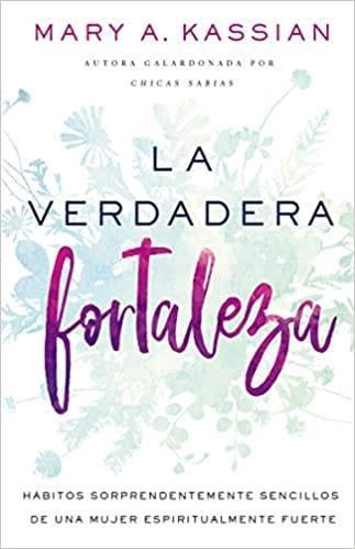 La verdadera fortaleza - Mary A. Kasian - Pura Vida Books