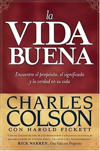 La Vida Buena - Charles Colson con Harold Fickett - Pura Vida Books