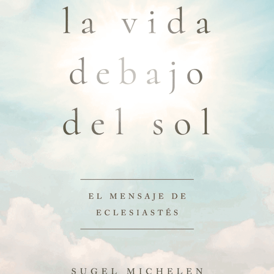 La vida debajo del sol - Sugel Michelén - Pura Vida Books