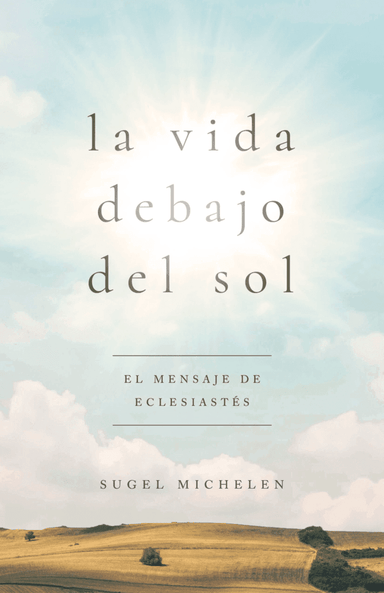 La vida debajo del sol - Sugel Michelén - Pura Vida Books