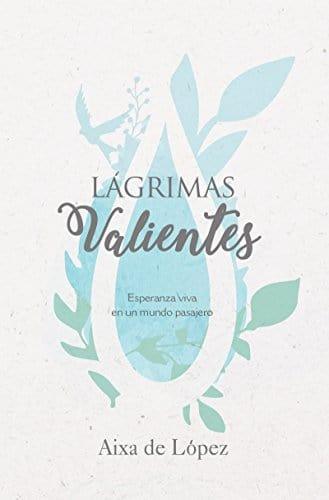 Lágrimas valientes - Aixa de López - Pura Vida Books