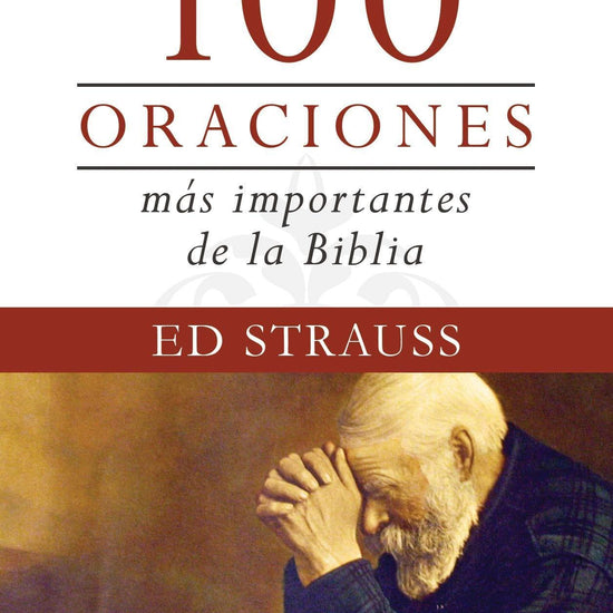 Las 100 oraciones más importantes de la Biblia - Ed Strauss (bolsillo) - Pura Vida Books