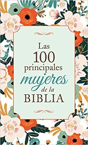 Las 100 principales mujeres de la Biblia - Pura Vida Books