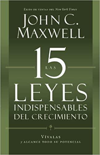 Las 15 Leyes Indispensables Del Crecimiento - John C. Maxwell - Pura Vida Books