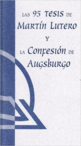 Las 95 Tesis de Martín Lutero y la Confesión de Augsburgo - Pura Vida Books