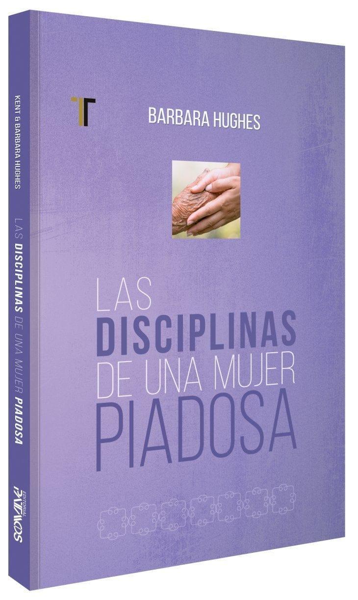 Las disciplinas de una mujer piadosa - Barbara Hughes - Pura Vida Books