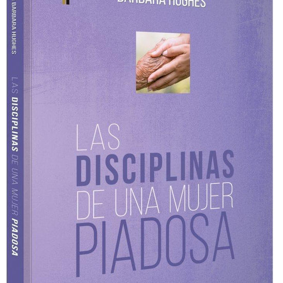 Las disciplinas de una mujer piadosa - Barbara Hughes - Pura Vida Books