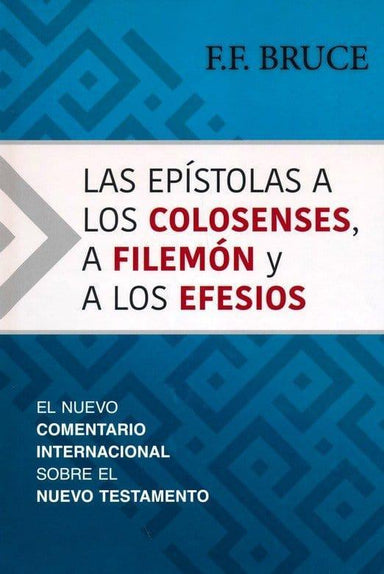 Las epístolas a los Colosenses, a Filemón y a los Efesios - F.F. Bruce - Pura Vida Books