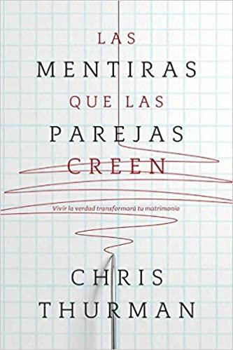 Las Mentiras Que Las Parejas Creen -Chris Thurman - Pura Vida Books
