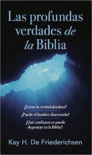 Las Profundas verdades de la Biblia- Kay H. De Friederichsen - Pura Vida Books