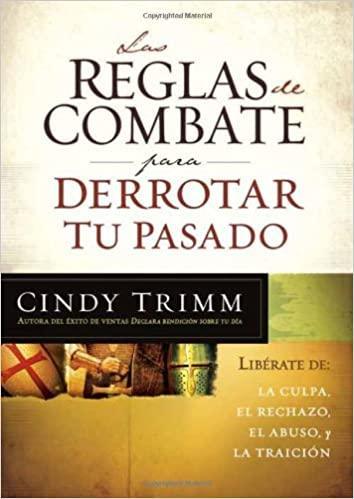 Las reglas de combate para derrotar tu pasado - Cindy Trimm - Pura Vida Books