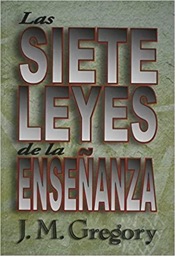 Las Siete Leyes de la Ensenanza - J. M. Gregory - Pura Vida Books