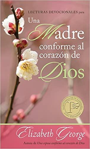 Lecturas devocionales para una madre conforme al corazón de Dios - Elizabeth George - Pura Vida Books