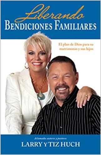 Liberando bendiciones familiares - Larry y Tiz Huch - Pura Vida Books