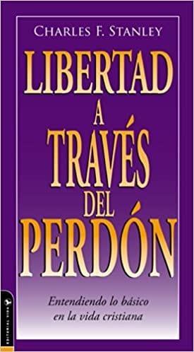 Libertad A Traves Del Perdon - Charles F. Stanley - Pura Vida Books