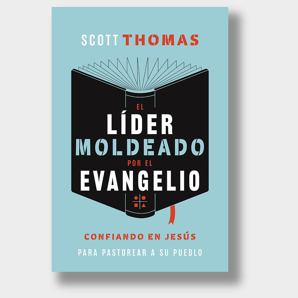 El líder moldeado por el evangelio - Scott Thomas