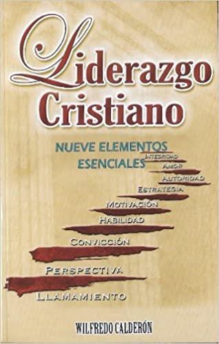 Liderazgo Cristiano: Nueve Elementos Esenciales - Wilfredo Calderon - Pura Vida Books
