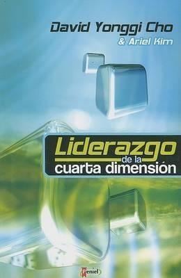 Liderazgo De La Cuarta Dimension - David Yonggi Cho - Pura Vida Books