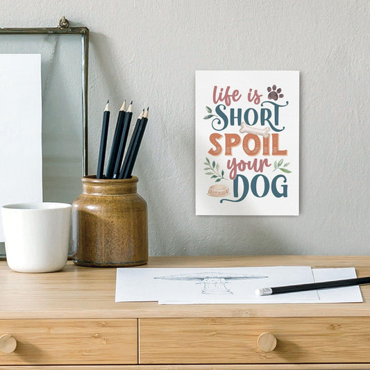 Life Is Short Spoil Your Dog Canvas Décor - Pura Vida Books