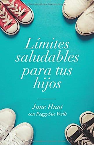 Límites saludables para tus hijos- June Hunt - Pura Vida Books